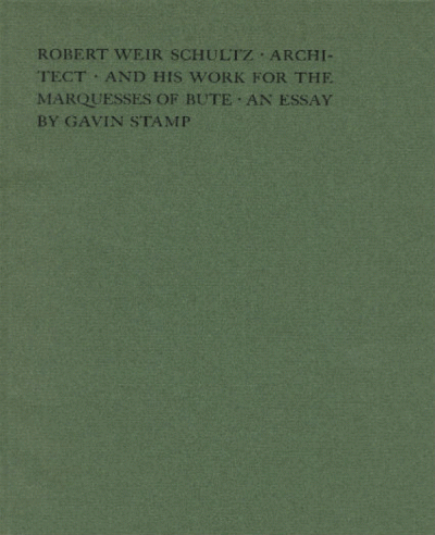 Robert Weir Schultz, Architect, and His Work for the Marquesses of Bute: An Essay
