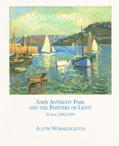 Morning Tide: John Anthony Park and the Painters of Light St Ives 1900-1950