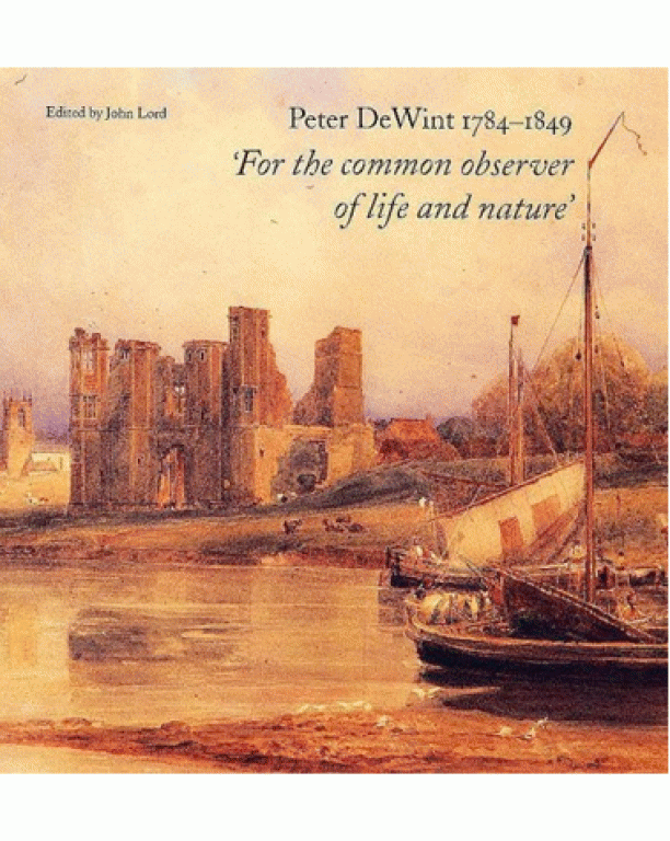 Peter DeWint 1784-1849: "For the Common Observer of Life and Nature"