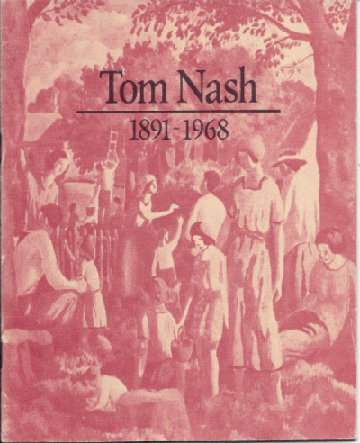Tom Nash: Paintings and Drawings 1891-1968