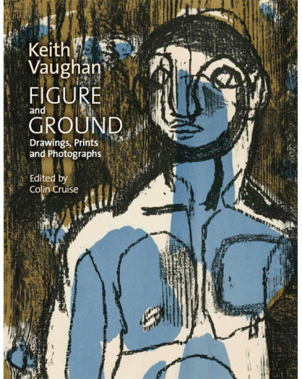Figure and Ground: Keith Vaughan Drawings, Prints and Photographs 1935-1962