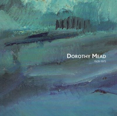 Dorothy Mead 1928-1975. Paintings and Works on Paper from the Artist's Estate
