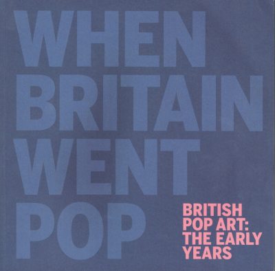 When Britain went Pop - British Pop Art The Early Years