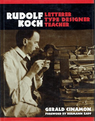 Rudolf Koch: Letterer, Type Designer, Teacher