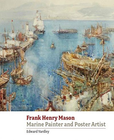 Frank Henry Mason: Marine Painter and Poster Artist
