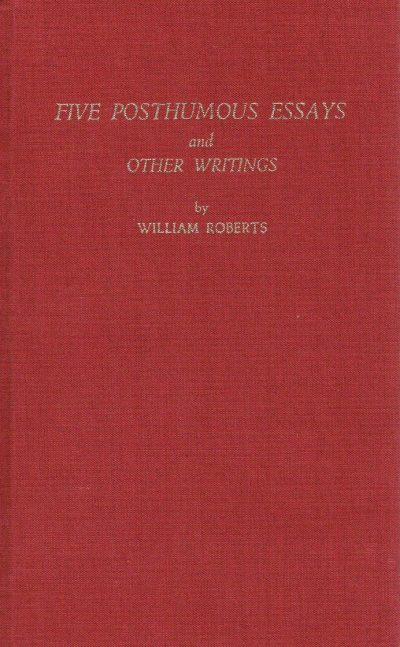 Five Posthumous Essays and Other Writings by William Roberts