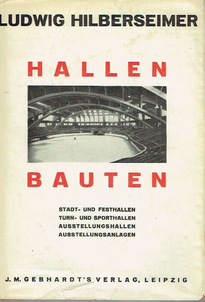 Hallenbauten. Stadt - und Festhallen, Turn - und Sporthallen, Ausstellungshallen, Ausstellungsanlagen.