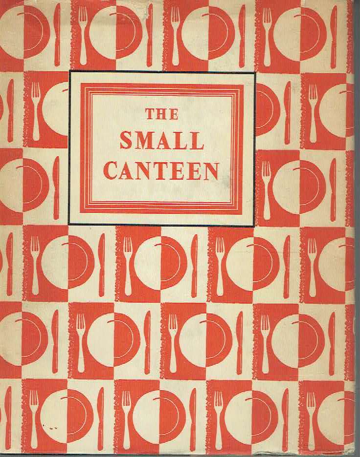 The Small Canteen. How to plan and operate a modern meal service. (Photographs by John Hinde)