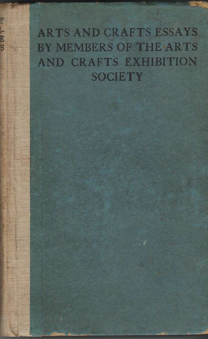 Arts and Crafts Essays by Members of the Arts and Crafts Exhibition Society