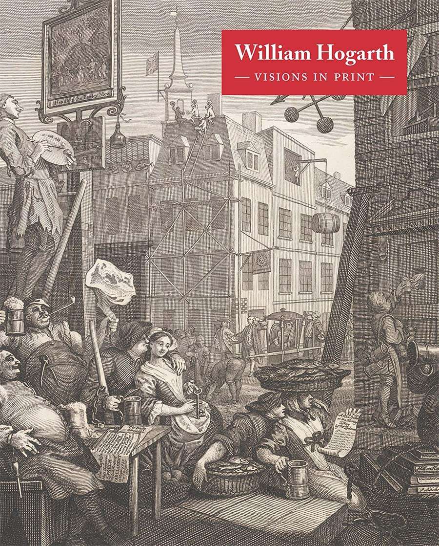 William Hogarth Visions in Print