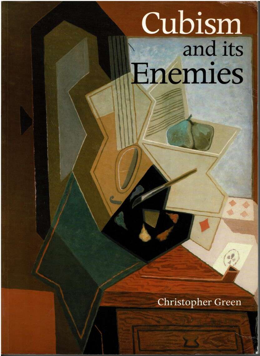Cubism and its Enemies: Modern Movements and Reaction in French Art, 1916-28