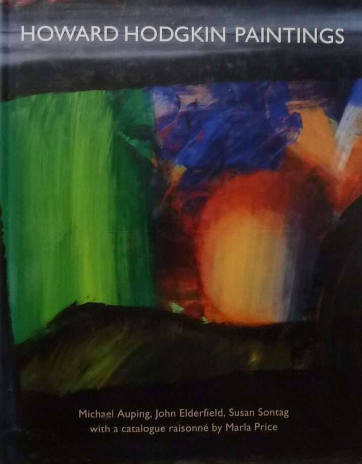Howard Hodgkin Paintings with a Catalogue Raisonne by Marla Price