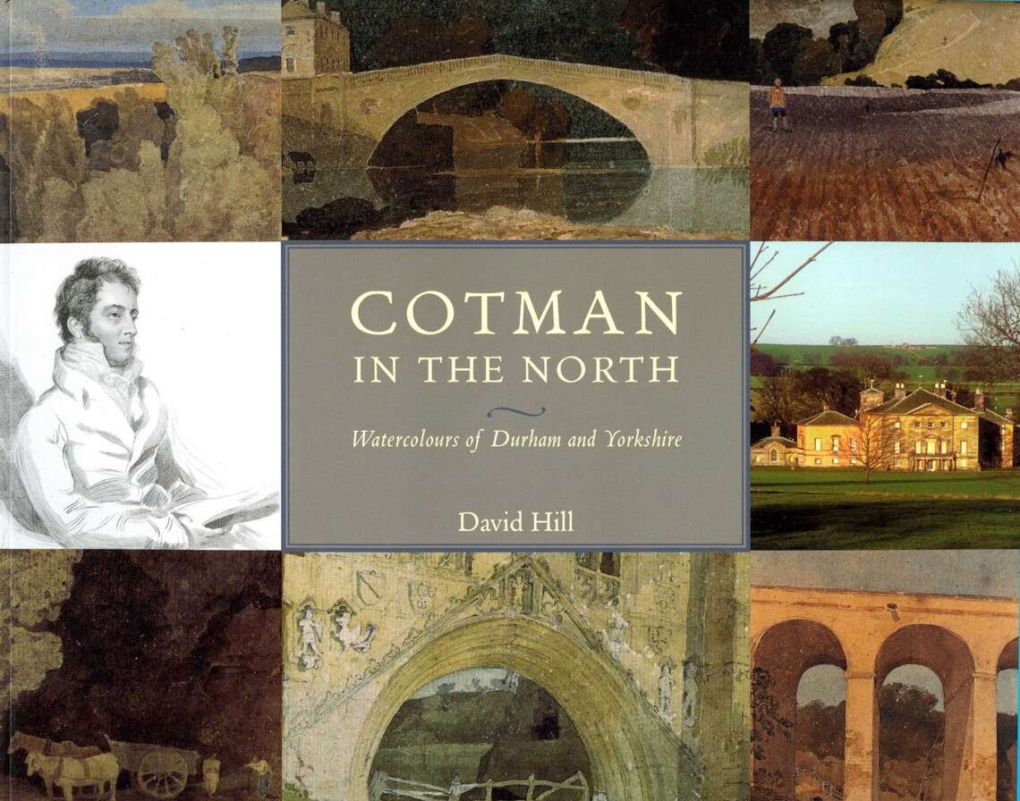 Cotman in the North: The Greta Series and Watercolours of Yorkshire and Durham