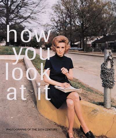 How You Look At It: Photographs of the 20th Century