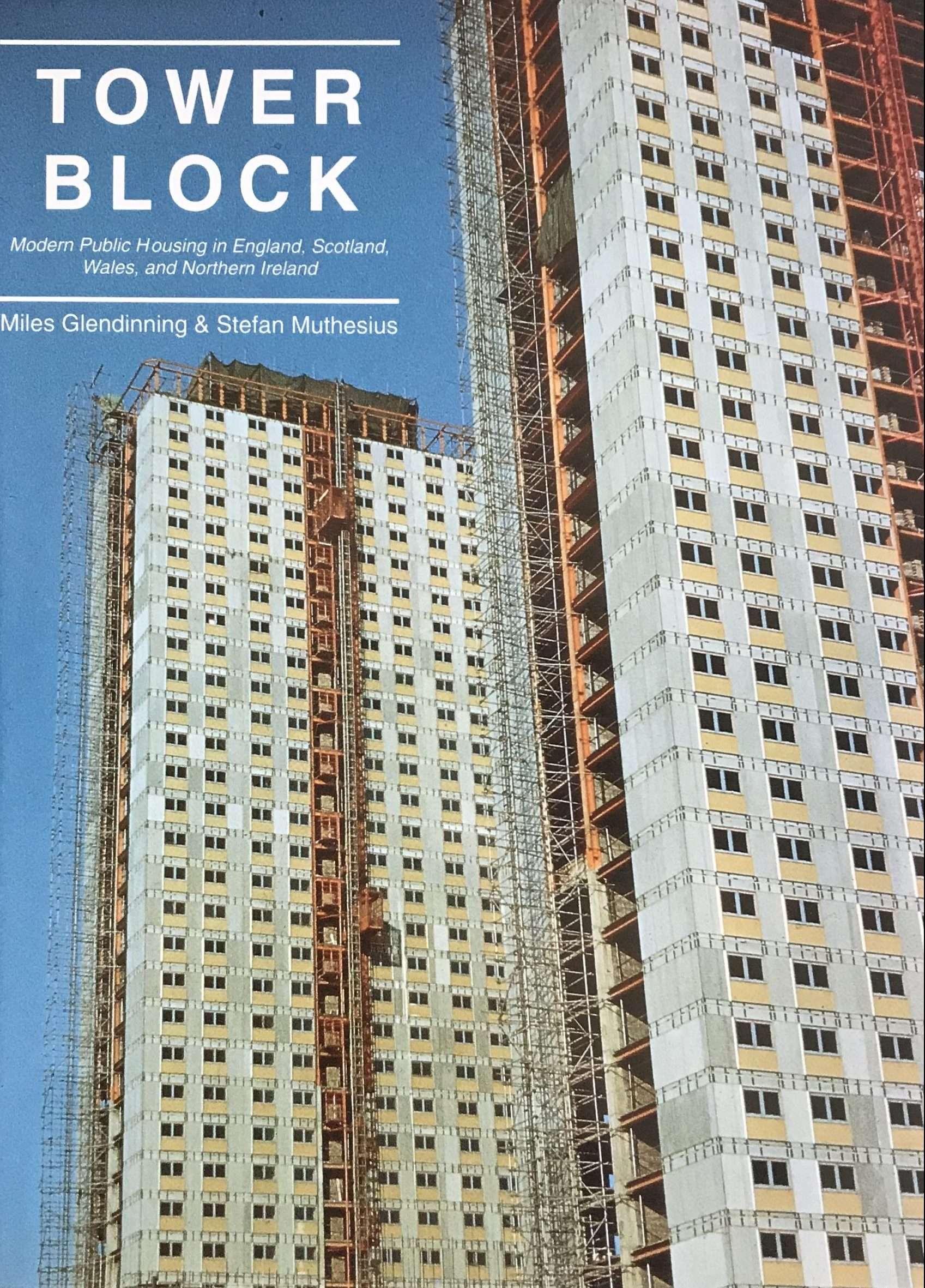 Tower Block: Modern Public Housing in England, Scotland, Wales and Northern Ireland (The Paul Mellon Centre for Studies in British Art)