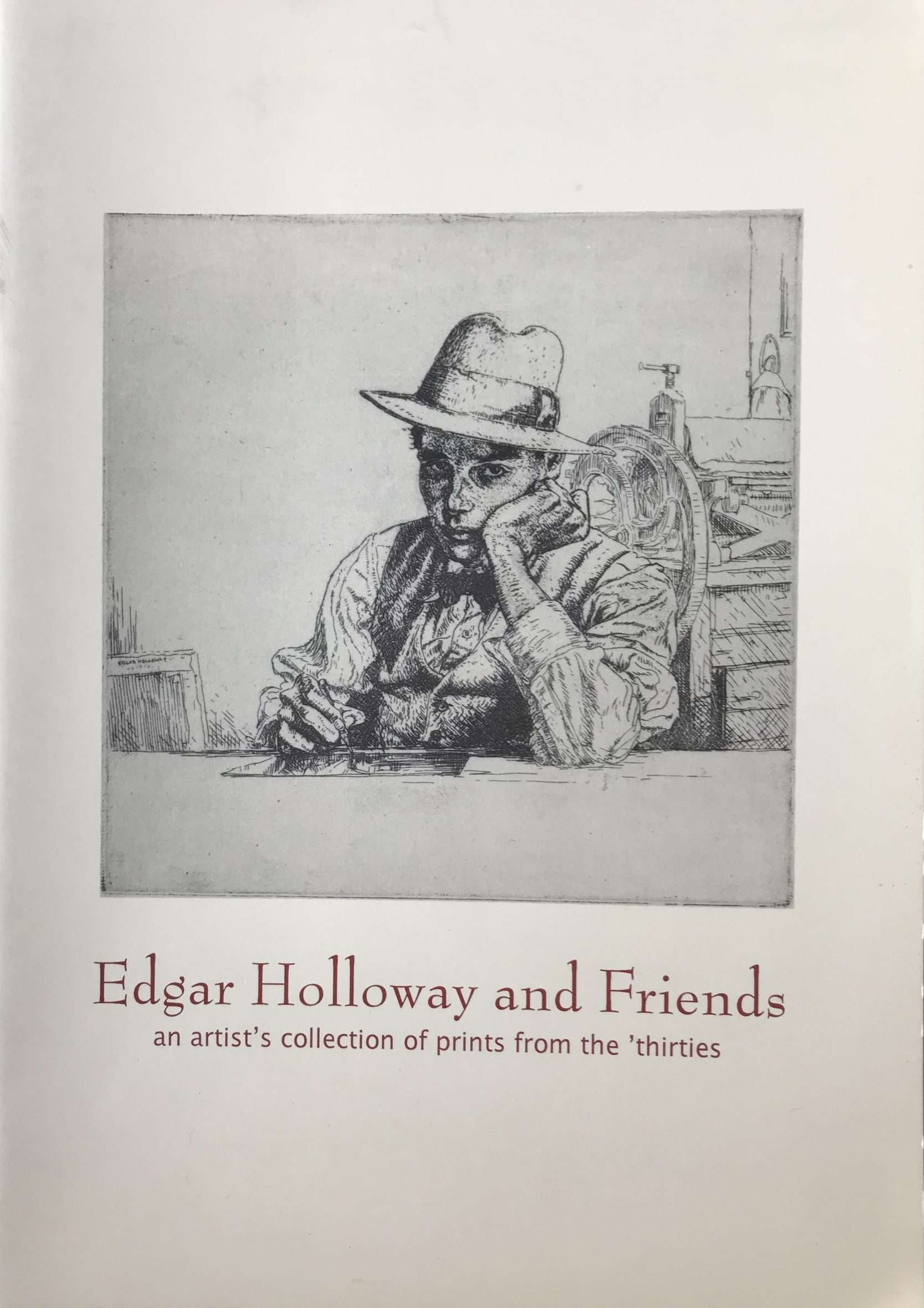 Edgar Holloway and Friends: An Artist's Collection of Prints from the 'Thirties (Signed) (1990)