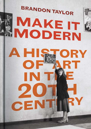 Make It Modern: A History of Art in the 20th Century (2023)