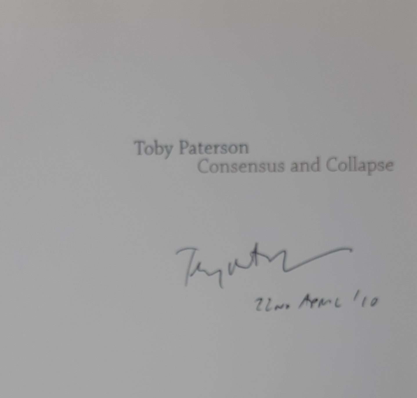 Toby Paterson: Consensus and Collapse (2010) (Signed) - Image 2