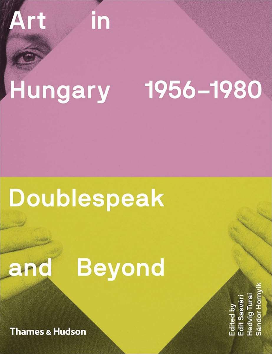 Art in Hungary 1956–1980: Doublespeak and Beyond (2018)