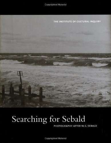 Searching for Sebald: Photography After WG Sebald (2007)