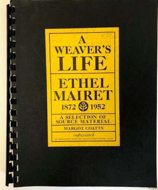 A Weaver's Life Ethel Mairet 1872-1952: A Selection of Source Material (1984)
