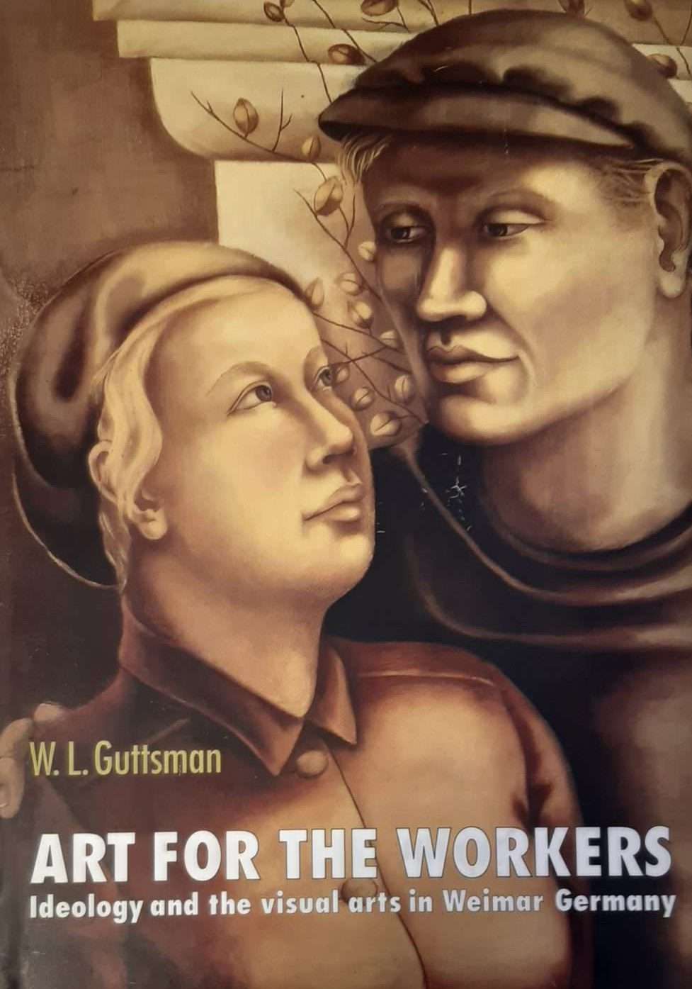 Art for the Workers: Ideology and the Visual Arts in Weimar Germany (1997)