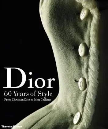 Dior 60 Years of Style: From Christian Dior to John Galliano (2007)