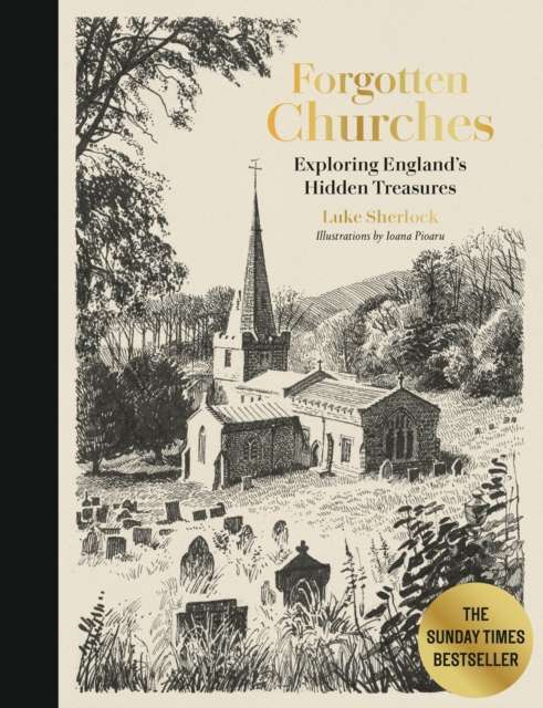 Forgotten Churches : Exploring England's Hidden Treasures (2025)