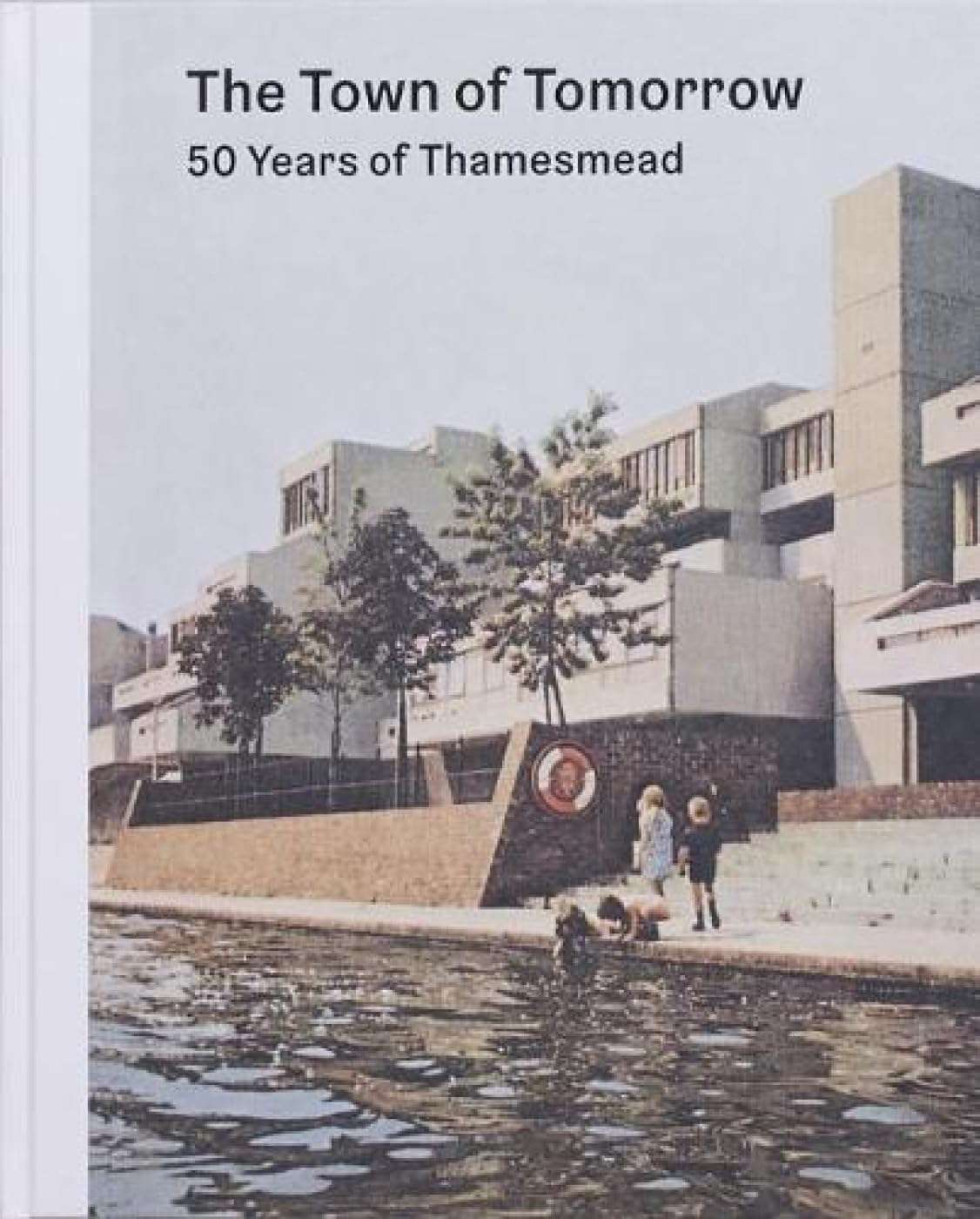The Town of Tomorrow: 50 Years of Thamesmead (2019)