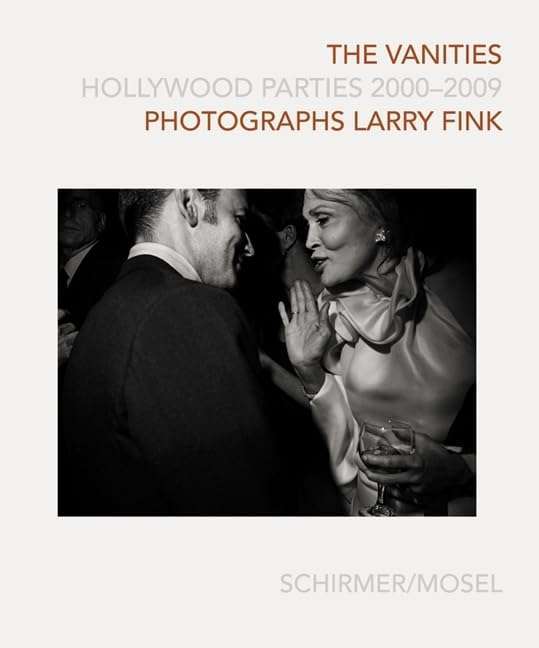 The Vanities: Hollywood Parties 2000-2009 Photographs by Larry Fink (2011)