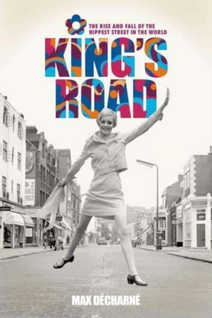 King's Road : The Rise and Fall of the Hippest Street in the World (2023)