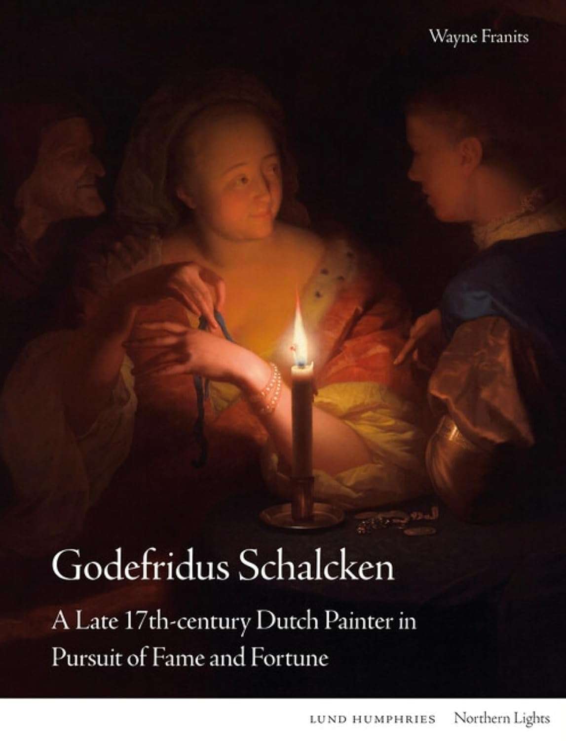 Godefridus Schalcken A Late 17th-century Dutch Painter in Pursuit of Fame and Fortune (2023)