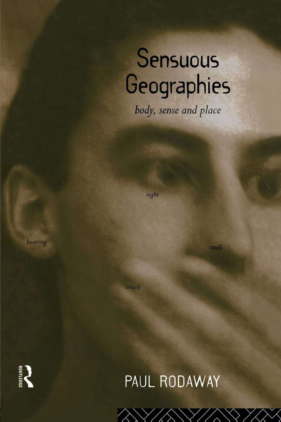 Sensuous Geographies: Body, Sense and Place (1994)
