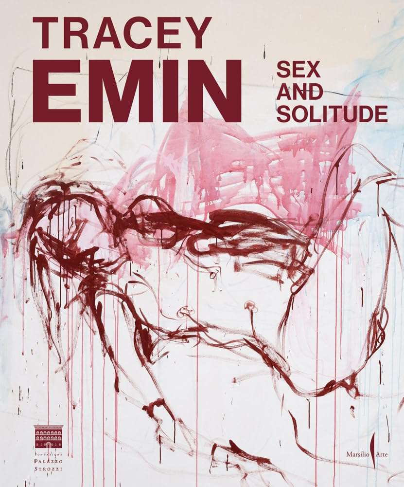 Tracey Emin Sex and Solitude