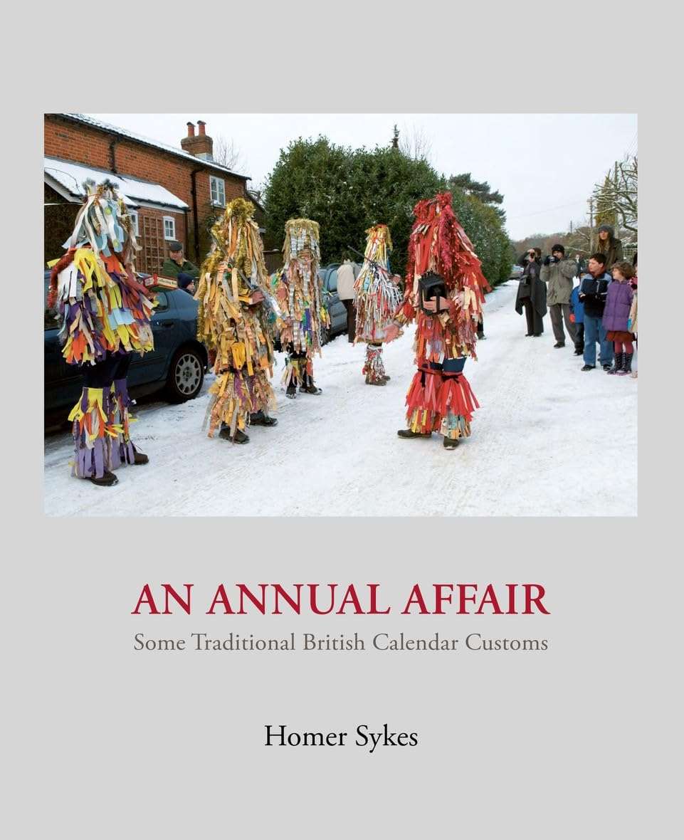 An Annual Affair: Some Traditional British Calendar Customs (2024) (Homer Sykes)